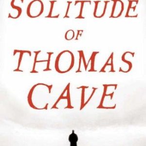 The Solitude of Thomas Cave