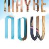 Maybe Now