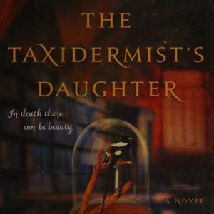 The Taxidermist’s Daughter