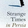 Strange Times in Persia: An Anthology of Contemporary Iranian Literature