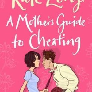 A Mother’s Guide to Cheating
