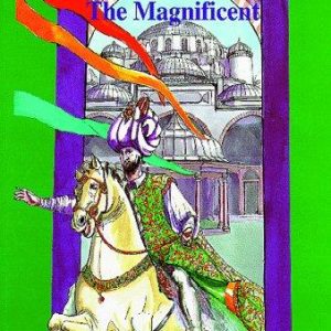 Suleiman the Magnificent and the Story of Istanbul (Treasures from the East S.)